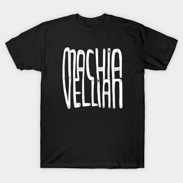 Machiavelli, Machiavellian T-Shirt by badlydrawnbabe